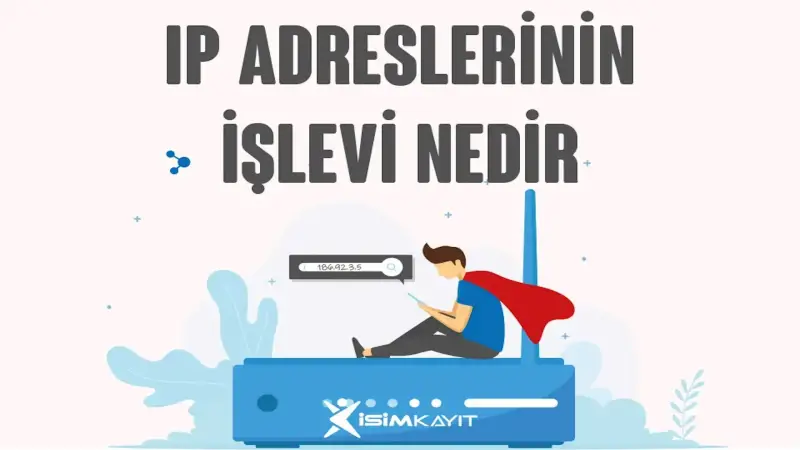 IP Adreslerinin İşlevi Nedir?